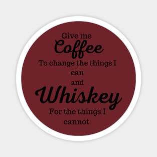 Give me coffee or give me whiskey Magnet